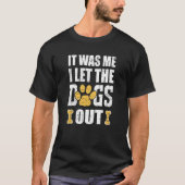 It Was Me I Let The Dogs Out Dog Distressed T-shirt (Voorkant)