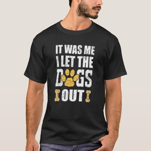 It Was Me I Let The Dogs Out Dog Distressed T-shirt (Voorkant)