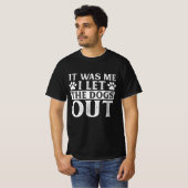 It Was Me I let The Dogs Out T-Shirt (Voorkant volledig)