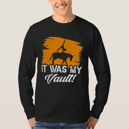 It Was My Vault Acrobatics Gymnastics Horse Vaulti T-shirt (Voorkant)