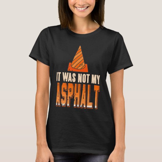 It Was Not My Asphalt Retro Concrete Worker Prese T-shirt (Voorkant)