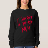 It Wasn't a Phase Mum Emo Sarcastic Fun Quote Sayi Trui (Voorkant)