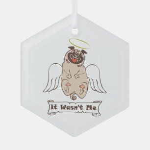 It Wasn't Me angel pug funny quote Glas Ornament