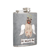 It Wasn't Me angel pug funny quote    Heupfles (Rechts)