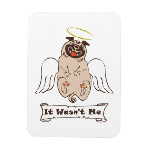 It Wasn't Me angel pug funny quote Magneet