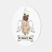 It Wasn't Me angel pug funny quote Metalen Ornament (Voorkant links)
