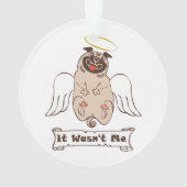 It Wasn't Me angel pug funny quote Ornament (achterkant)