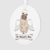 It Wasn't Me angel pug funny quote Ornament (voorkant)
