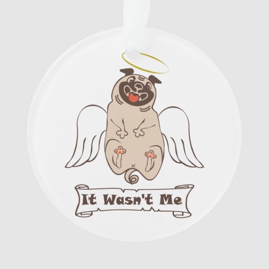 It Wasn't Me angel pug funny quote Ornament (voorkant)