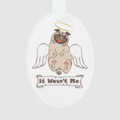 It Wasn't Me angel pug funny quote Ornament (voorkant)