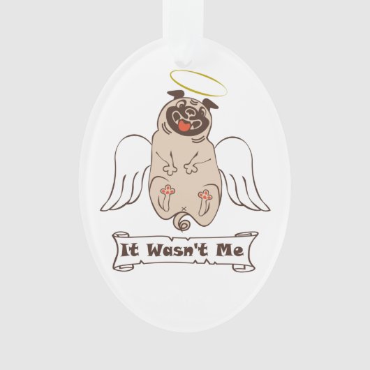 It Wasn't Me angel pug funny quote Ornament (voorkant)
