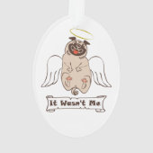 It Wasn't Me angel pug funny quote Ornament (achterkant)