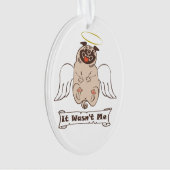 It Wasn't Me angel pug funny quote Ornament (voorkant)