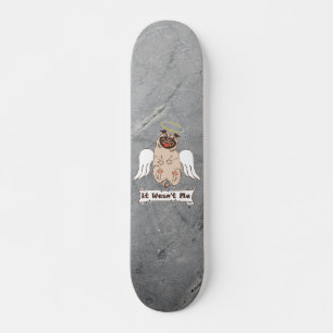 It Wasn't Me angel pug funny quote Persoonlijk Skateboard