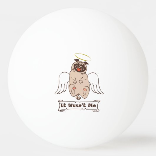 It Wasn't Me angel pug funny quote Pingpongbal (Voorkant)