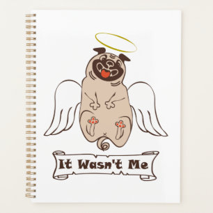 It Wasn't Me angel pug funny quote Planner
