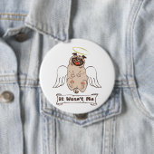 It Wasn't Me angel pug funny quote Ronde Button 4,0 Cm (In situ)