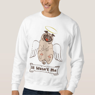 It Wasn't Me angel pug funny quote Trui