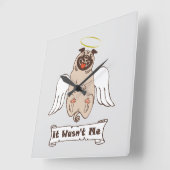 It Wasn't Me angel pug funny quote Vierkante Klok (Hoek)