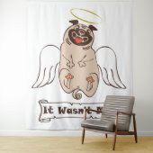 It Wasn't Me angel pug funny quote Wandkleed (In situ)