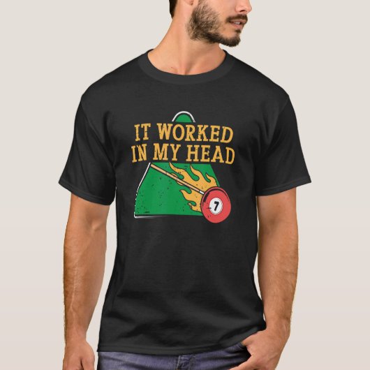 It Worked In My Head Billiard Snooker Men Women T-shirt (Voorkant)