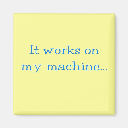 It Works On My Machine Magneet (Voorkant)