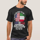Italiaans-Amerikaan We kennen plekken waar land-It T-shirt (Voorkant)