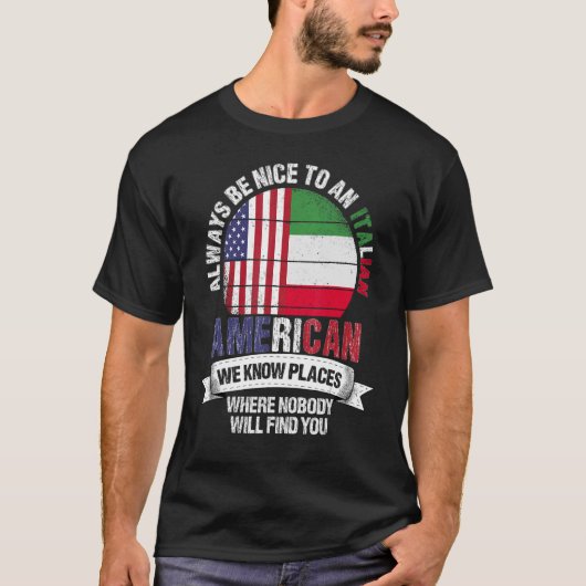 Italiaans-Amerikaan We kennen plekken waar land-It T-shirt (Voorkant)