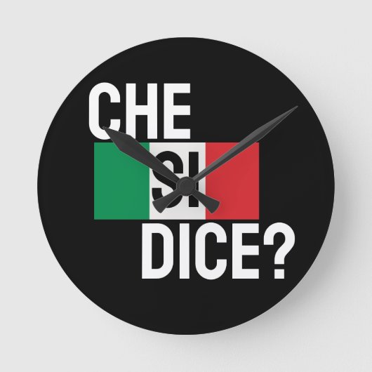Italiaans Gezegde "Che Si Dice?" "Wat is er?" Blac Ronde Klok (Voorkant)