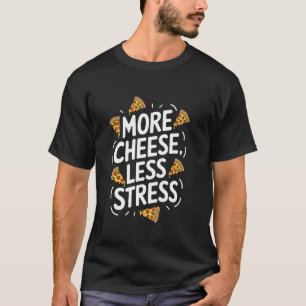 Italiaanse fijnproever Meer kaas Minder stress, Pi T-shirt
