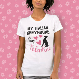 Italiaanse Greyhound is mijn Valentijn Hondenliefh T-shirt