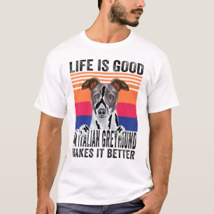 Italiaanse Greyhounds maakt je leven goed T-shirt
