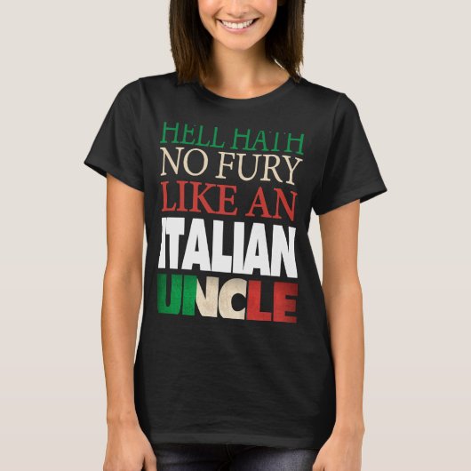 Italiaanse oom Hell hath no fury T-shirt (Voorkant)