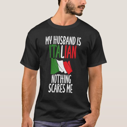 Italiaanse vlag Mijn man is Italiaans, niets om te T-shirt (Voorkant)