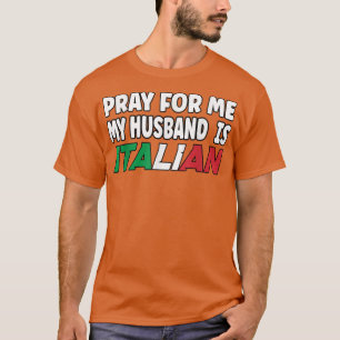 Italiaanse vlag vrouw bidt voor mij mijn man is t-shirt