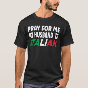 Italiaanse vlag vrouw bidt voor mij mijn man is t-shirt