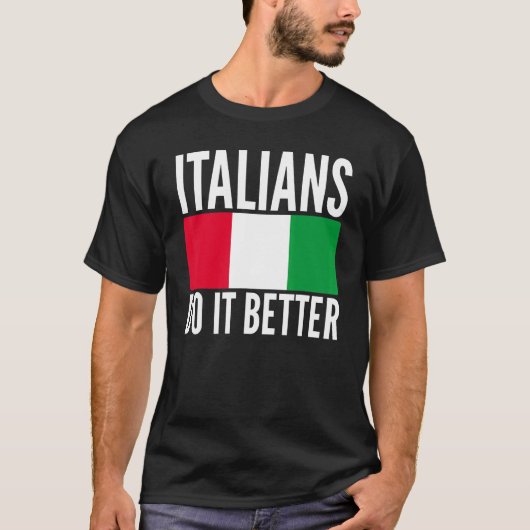 Italianen doen het beter met de vlag van Italië di T-shirt (Voorkant)