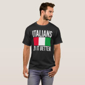 Italianen doen het beter met de vlag van Italië di T-shirt (Voorkant volledig)