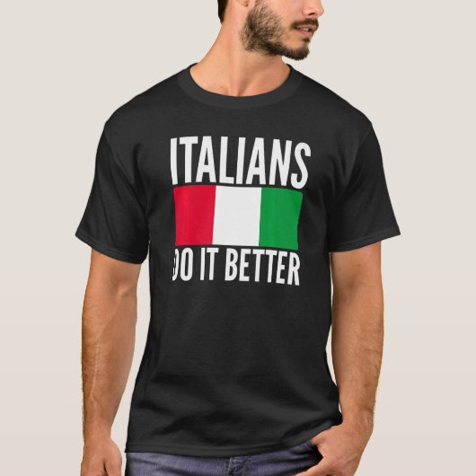 Italianen doen het beter met de vlag van Italië di T-shirt (Voorkant)