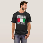 Italianen doen het beter met de vlag van Italië di T-shirt (Voorkant volledig)