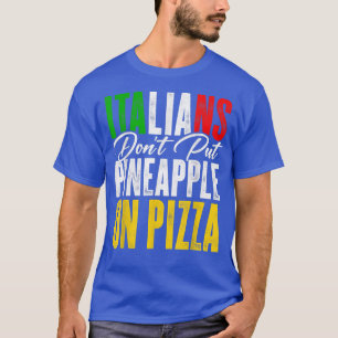 Italianen zetten ananas op een Pizza Pizza Lover T-shirt