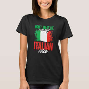 Italië Italia Ma Dwing Me Niet Mijn Italiaanse St T-shirt