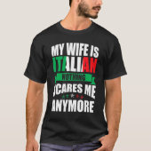 Italië Mijn vrouw is Italiaans, niets wat me iets  T-shirt (Voorkant)