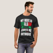 Italië Mijn vrouw is Italiaans, niets wat me iets  T-shirt (Voorkant volledig)