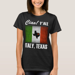 Italië, Texas Ciao! Y'all Driekleurige Italiaanse T-shirt