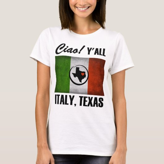 Italië, Texas Ciao! Y'all Tricolore Italiaanse vla T-shirt (Voorkant)