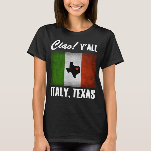 Italië, Texas Ciao! Y'all Tricolore Italiaanse vla T-shirt (Voorkant)