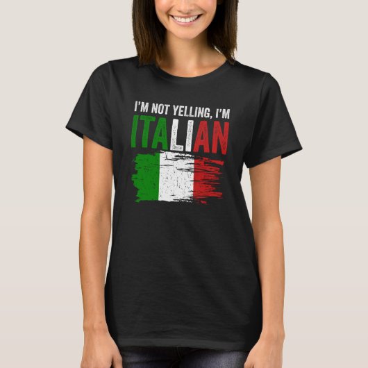 Italy Flag Italian Roots Humor I'm Not Yelling I'm T-shirt (Voorkant)