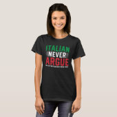 Italy Never Argue We Just Explain Why We Right 1 T-shirt (Voorkant volledig)