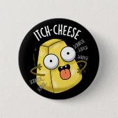 Itch-cheese Funny Cheese Pun Dark BG Ronde Button 5,7 Cm (Voorkant)